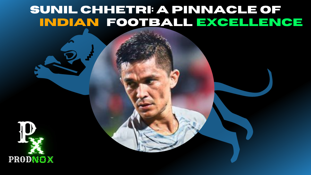 Read more about the article Sunil Chhetri: A Pinnacle of Indian Football Excellence
